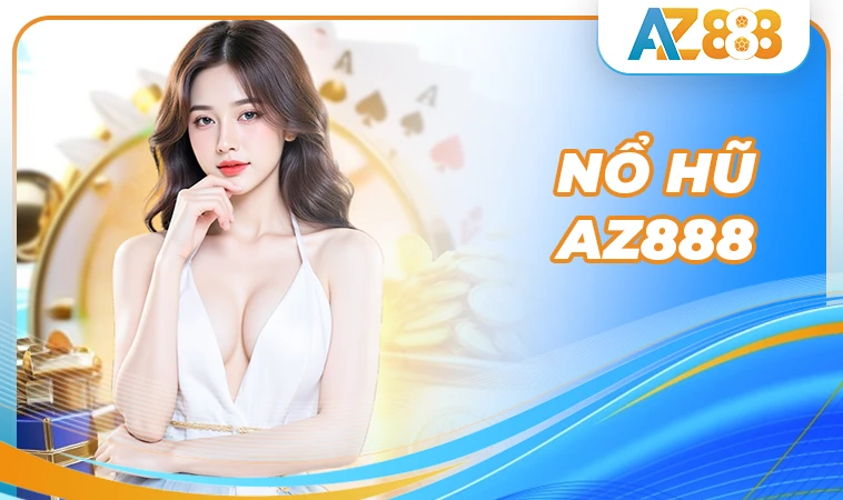 AZ888 - Trang Chủ AZ 888 - Địa Chỉ Cá Cược Uy Tín Đẳng Cấp Thế Giới